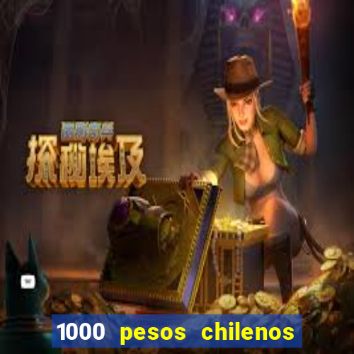 1000 pesos chilenos em reais